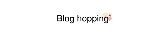 blog hopping 1